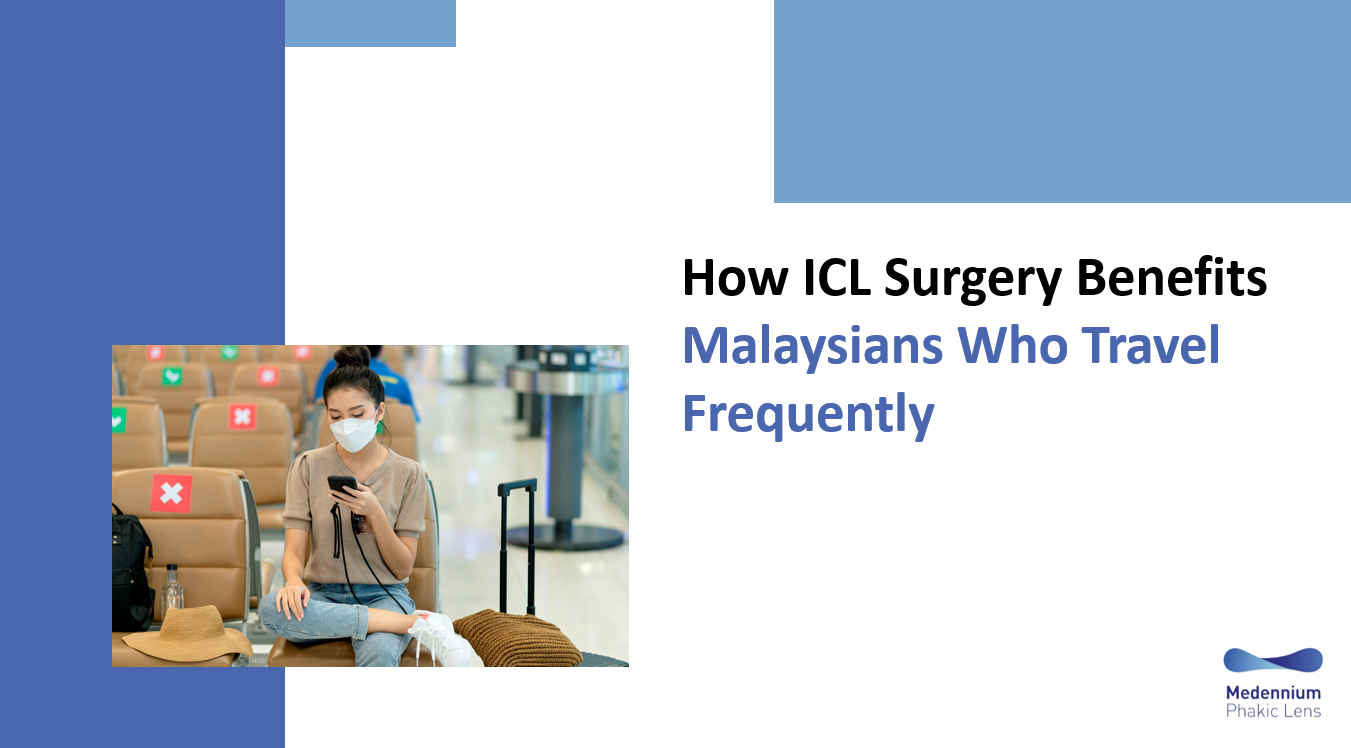 How ICL Surgery Benefits Malaysians Who Travel Frequently